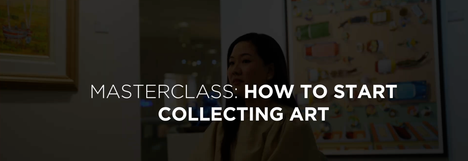 Masterclass: How to Start Collecting Art