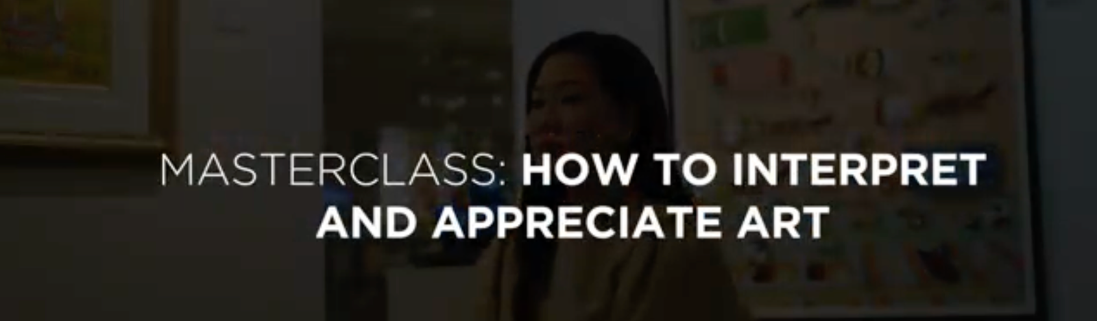 Masterclass: How to Interpret and Appreciate Art