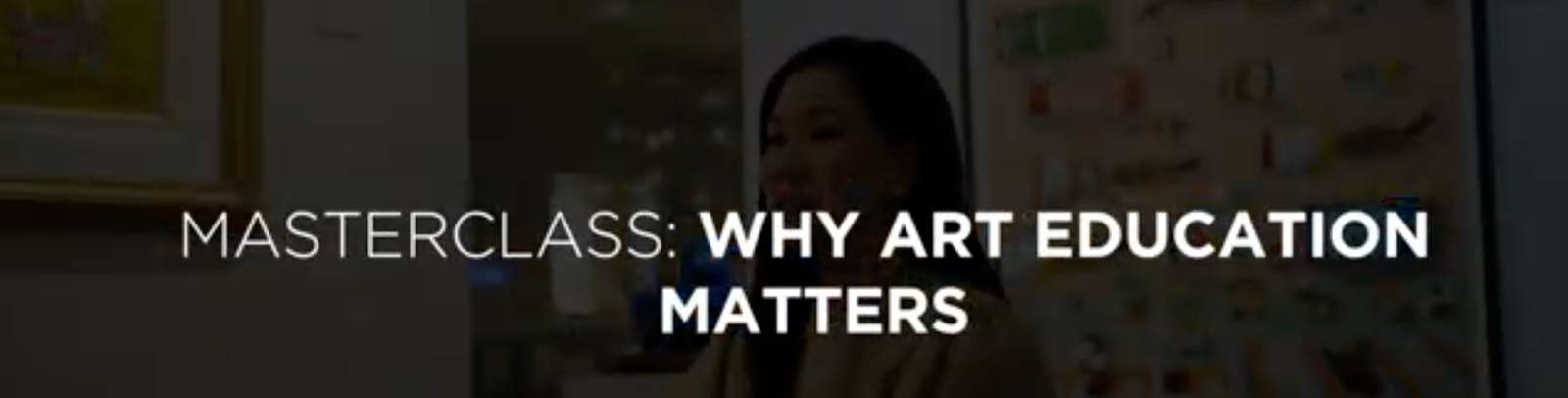 Masterclass: Why Art Education Matters